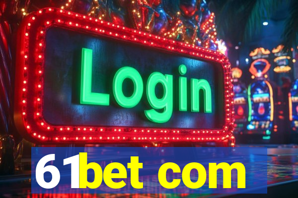 61bet com